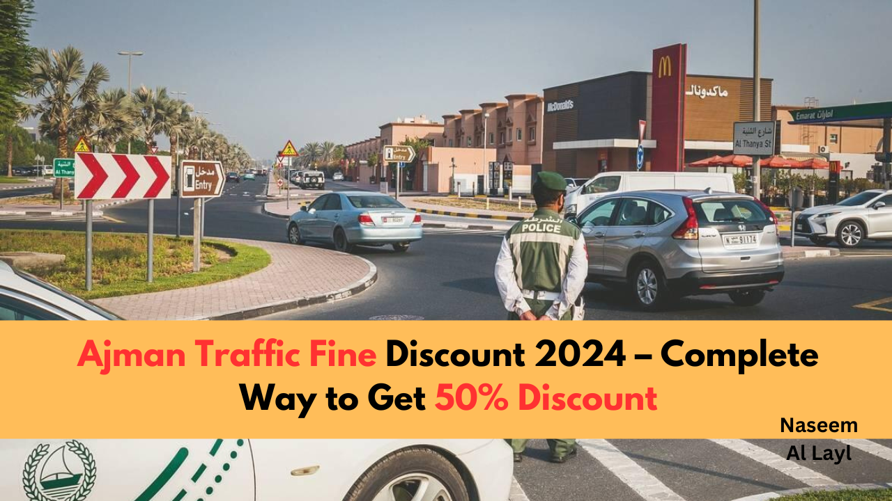 Ajman Traffic Fine Discount 2024 – Complete Way to Get 50% Discount