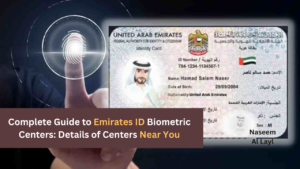 Complete Guide to Emirates ID Biometric Centers: Details of Centers Near You