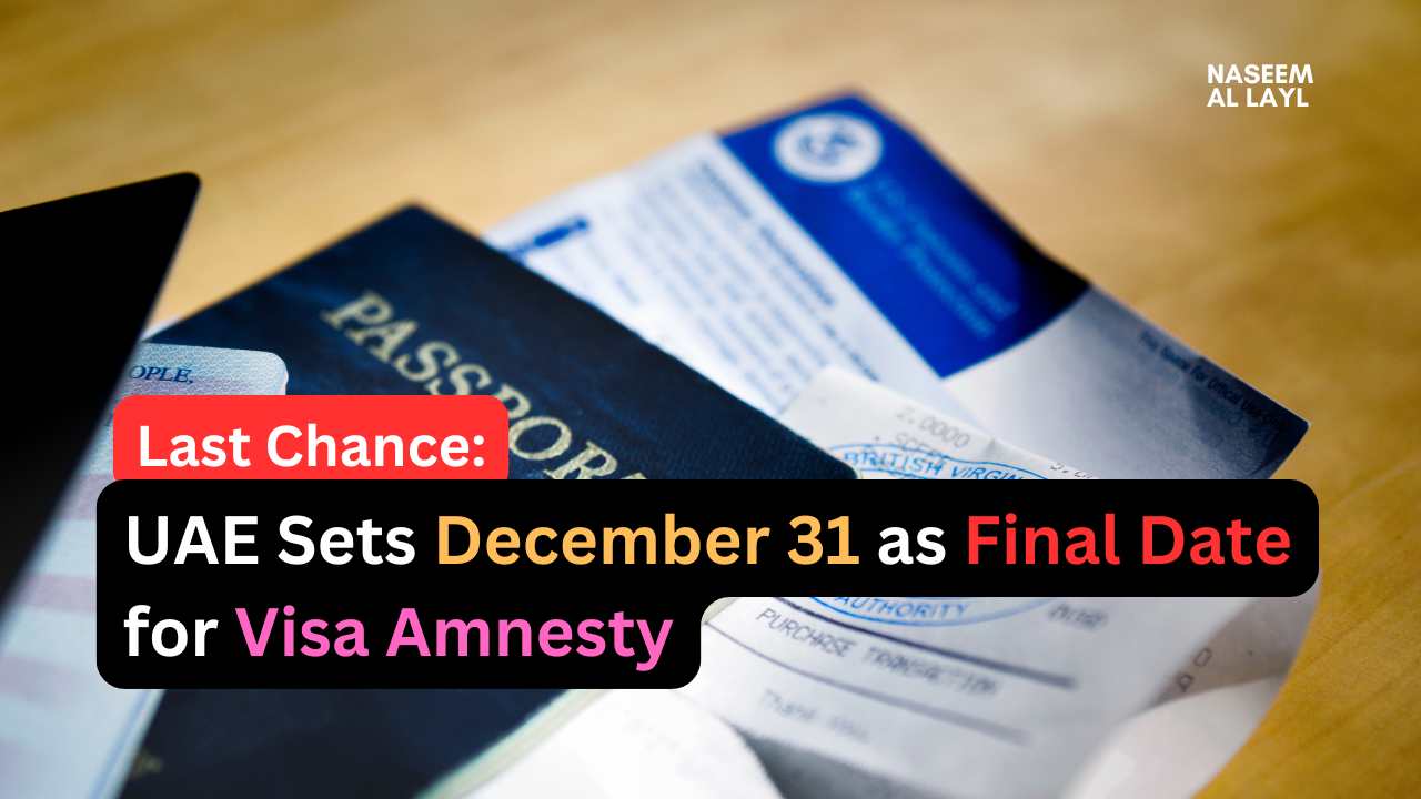 Final Chance for Visa Amnesty: UAE Extends Deadline to December 31, 2024