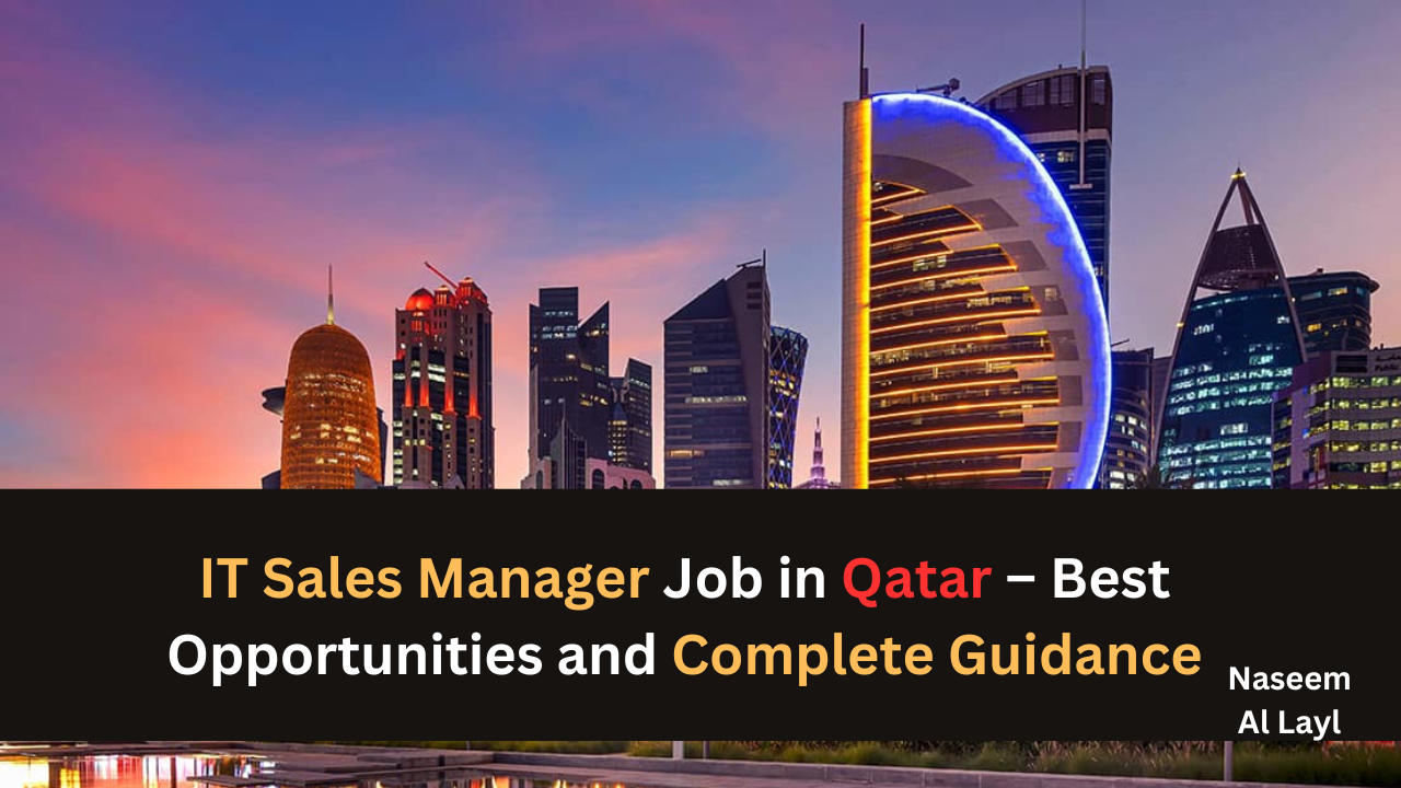 IT Sales Manager Job in Qatar – Best Opportunities and Complete Guidance