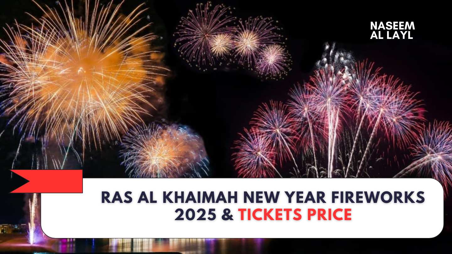 ras al khaimah new year fireworks 2025, tickets price Naseem Al Layl